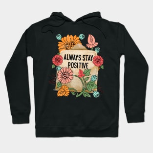 Always stay positive Hoodie